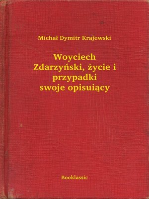 cover image of Woyciech Zdarzyński, życie i przypadki swoje opisuiący